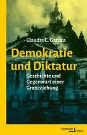 Demokratie und Diktatur de Claudia Gatzka