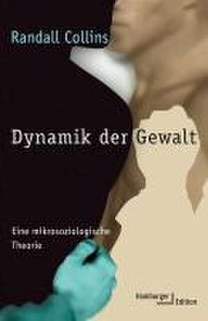 Dynamik der Gewalt de Randall Collins
