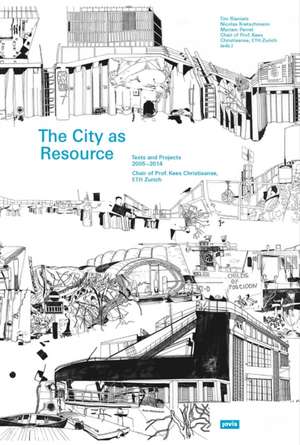 The City as Resource – Text and Projects 2005–2014 de Tim Rieniets