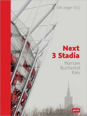 Next 3 Stadia – Warsaw Bucharest Kiev de Falk Jaeger