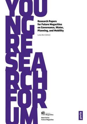 Young Research Forum – Research Papers for Future Megacities on Governance, Water, Planning, and Mobility de Lukas Born