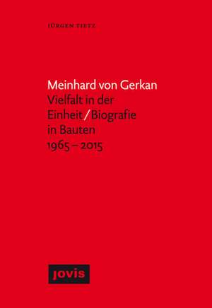 Meinhard von Gerkan – Vielfalt in der Einheit / – Die autorisierte Biografie de Jürgen Tietz