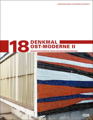 Denkmal Ost–Moderne II – Denkmalpflegerische Praxis der Nachkriegsmoderne de Mark Escherich