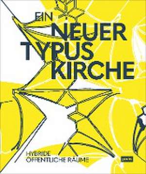 Ein neuer Typus Kirche – Hybride öffentliche Räume de Jürgen Willinghöfer