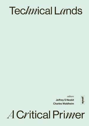 Technical Lands: A Critical Primer de Jeffrey S. Nesbit