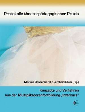 Protokolle theaterpädagogischer Praxis de Lambert Blum