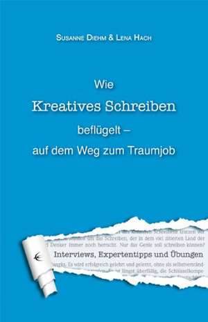 Wie Kreatives Schreiben beflügelt - auf dem Weg zum Traumjob de Lena Hach