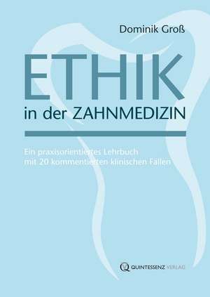 Ethik in der Zahnmedizin de Dominik Groß