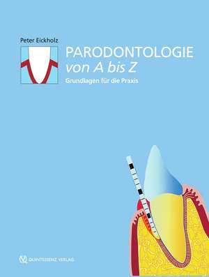 Parodontologie von A bis Z de Peter Eickholz