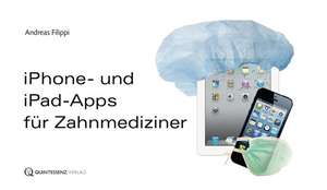 iPhone- und iPad-Apps für Zahnmediziner de Andreas Filippi