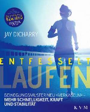 Entfesselt Laufen de Jay Dicharry