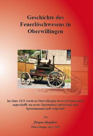 Geschichte des Feuerlöschwesens in Oberwillingen de Jürgen Langbein