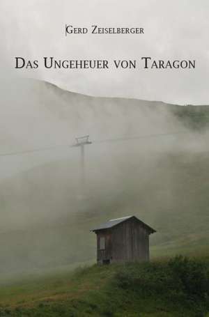 Das Ungeheuer von Taragon de Gerd Zeiselberger