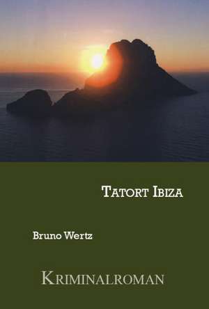 Tatort Ibiza de Bruno Wertz