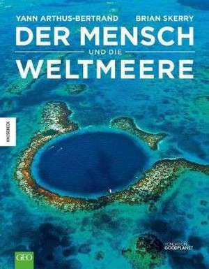 Der Mensch und die Weltmeere de Yann Arthus-Bertrand