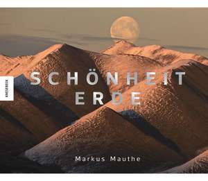 Schönheit Erde de Markus Mauthe