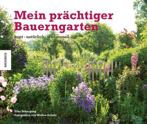 Mein prächtiger Bauerngarten de Elke Scherping