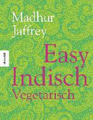 Easy Indisch Vegetarisch de Madhur Jaffrey