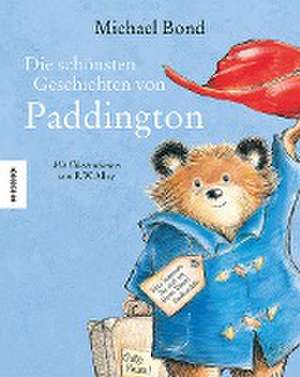 Die schönsten Geschichten von Paddington de Michael Bond