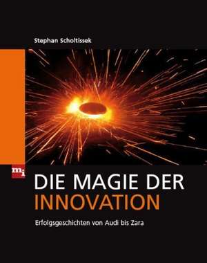 Die Magie der Innovation de Stephan Scholtissek