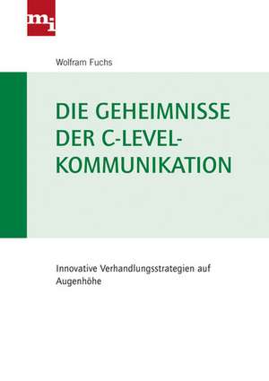 Die Geheimnisse der C-Level-Kommunikation de Wolfram Fuchs