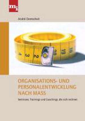 Organisations- und Personalentwicklung nach Maß de André Domscheit