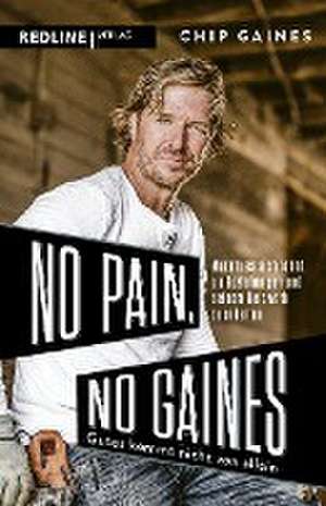 No Pain, No Gaines de Chip Gaines