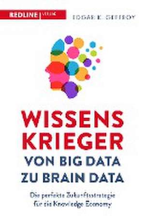 Wissenskrieger - von Big Data zu Brain Data de Edgar K. Geffroy