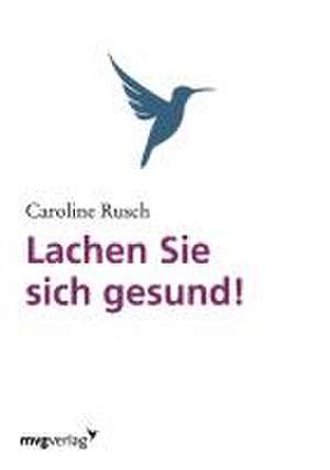 Lachen Sie sich gesund! de Caroline Rusch