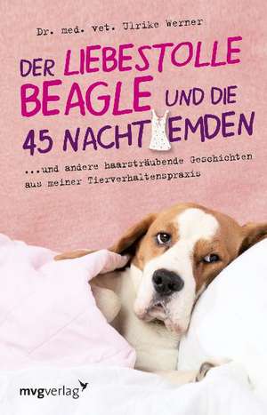 Der liebestolle Beagle und die 45 Nachthemden de Ulrike Werner