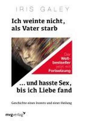 Ich weinte nicht, als Vater starb ... und hasste Sex, bis ich Liebe fand de Iris Galey