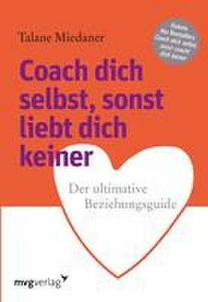 Coach dich selbst, sonst liebt dich keiner de Talane Miedaner