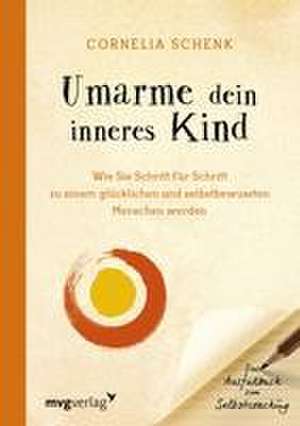 Umarme dein inneres Kind de Cornelia Schenk