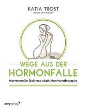 Wege aus der Hormonfalle de Katia Trost