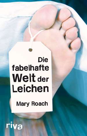 Die fabelhafte Welt der Leichen de Mary Roach