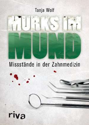 Murks im Mund de Tanja Wolf