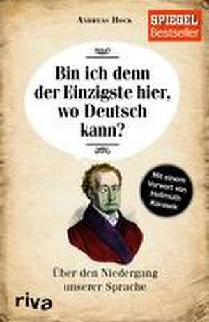 Bin ich denn der Einzigste hier, wo Deutsch kann? de Andreas Hock