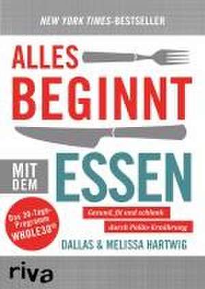 Alles beginnt mit dem Essen de Dallas Hartwig