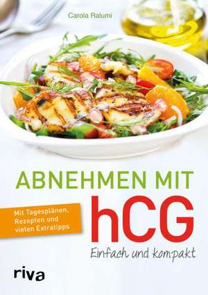 Abnehmen mit hCG - einfach und kompakt de Carola Ralumi