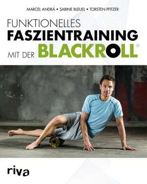 Funktionelles Faszientraining mit der BLACKROLL de Marcel Andrä