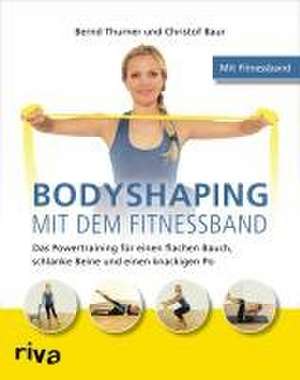 Bodyshaping mit dem Fitnessband de Bernd Thurner