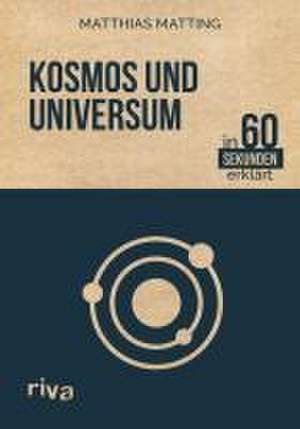 Kosmos und Universum in 60 Sekunden erklärt de Matthias Matting