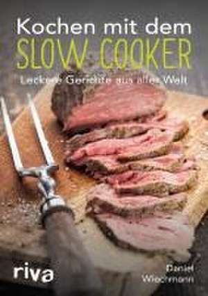 Kochen mit dem Slow Cooker de Daniel Wiechmann