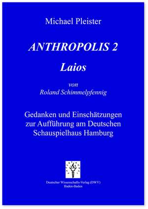 Anthropolis 2. Laios, von Roland Schimmelpfennig de Michael Pleister