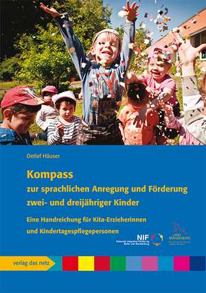 Kompass zur sprachlichen Anregung und Förderung zwei- und dreijähriger Kinder de Detlef Häuser