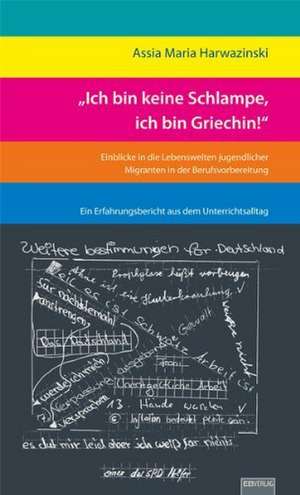 "Ich bin keine Schlampe, ich bin Griechin!" de Assia M. Harwazinski