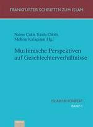 Muslimische Perspektiven auf Geschlechterverhältnisse de Meltem Kulaçatan