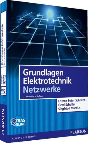 Grundlagen Elektrotechnik - Netzwerke de Lorenz-Peter Schmidt