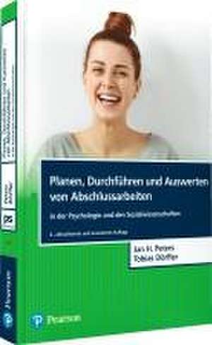 Planen, Durchführen und Auswerten von Abschlussarbeiten in der Psychologie und den Sozialwissenschaften de Jan Hendrik Peters