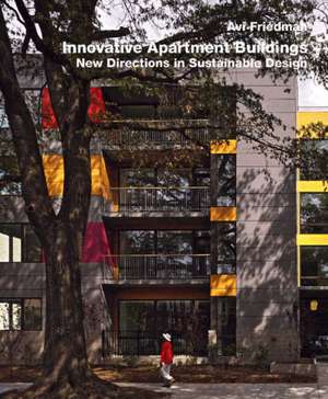 Innovative Apartment Buildings: New Directions in Sustainable Design de Avi Friedman